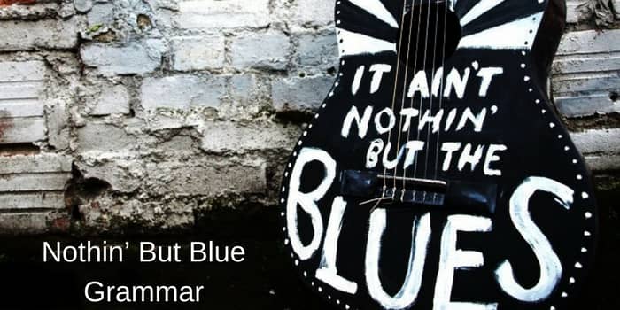 Nothin’ But Blue Grammar
