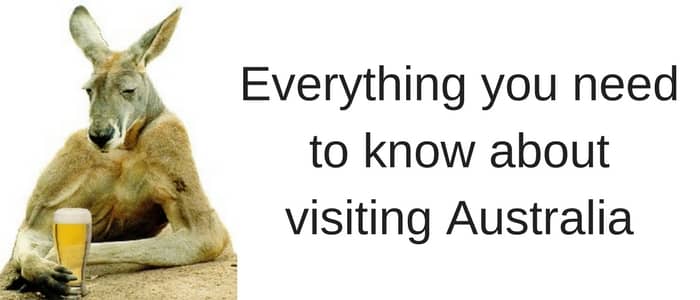 Everything you need to know about visiting Australia