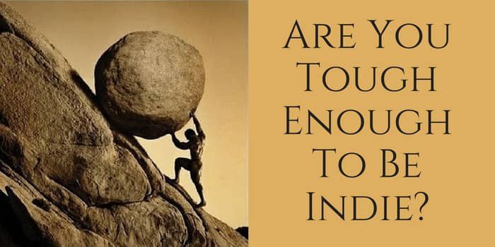 Are You Tough Enough To Be Indie?
