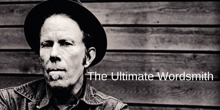 Tom Waits The Ultimate Wordsmith