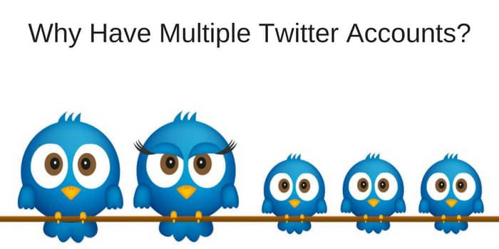 Why Have Multiple Twitter Accounts?