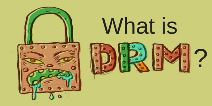 What Is DRM And Why I Don’t Like It What Is DRM And Why I Don’t Like It