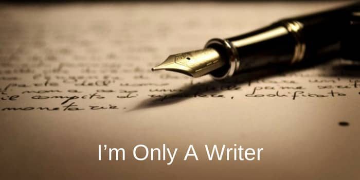 Sadly, I’m Only A Writer