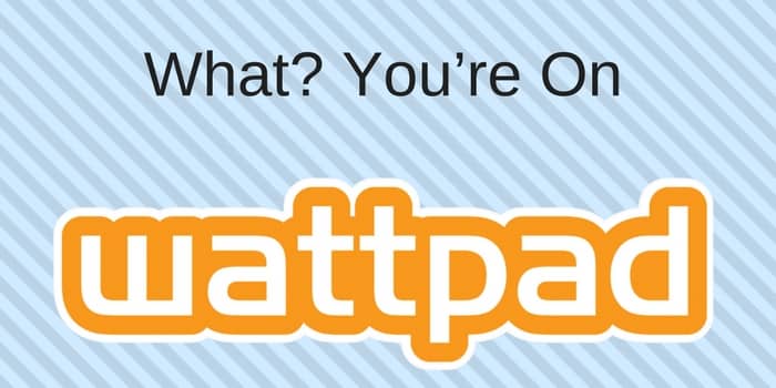 What - You are On Wattpad