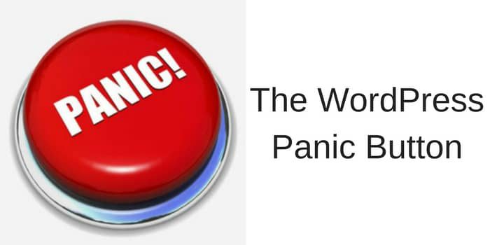 The WordPress Panic Button The WordPress Panic Button
