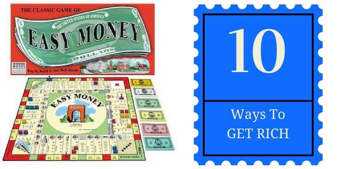 Ten Easy Ways To Get Rich Ten Easy Ways To Get Rich