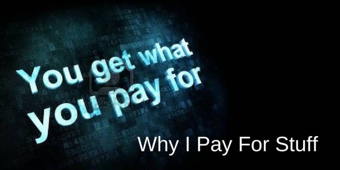Why I Pay For Stuff – Because Free Usually Sucks