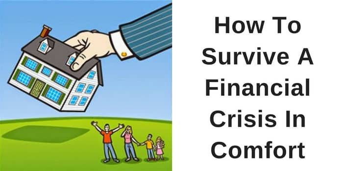 How To Survive A Financial Crisis In Total Comfort How To Survive A Financial Crisis In Total Comfort